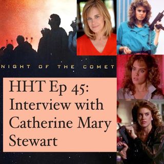 Ep 45: Interview w/Catherine Mary Stewart from "Night of the Comet"