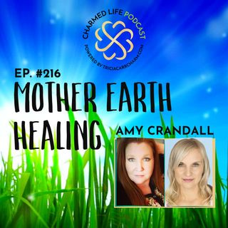 216: Mother Earth Healing | Amy Crandall