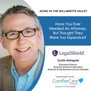 9/25/21: Curtis Almquist from LegalShield | AFFORDABLE LEGAL HELP | Aging in the Willamette Valley with John Hughes from ComForCare Salem