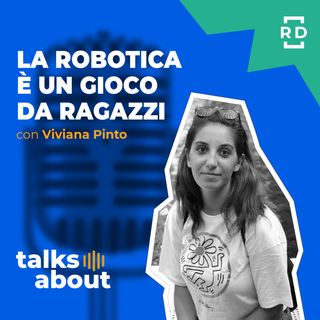 La Robotica è un Gioco da Ragazzi - con Viviana Pinto - Innovazione - #39