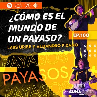 Ep. 100 - ¿Cómo es el mundo de un payaso? - Los Banyasos