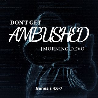 Don't Get Ambushed [Morning Devo]