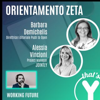 "Orientamento Zeta" con Barbara Demichelis Alessia Vincioni JOINTLY [Working Future]