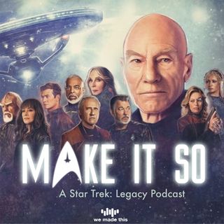 Make It So - A Star Trek: Legacy Podcast