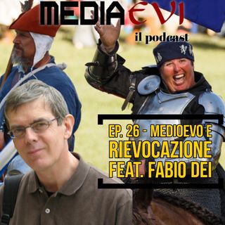 Ep. 26 - Medioevo e rievocazione feat. Fabio Dei