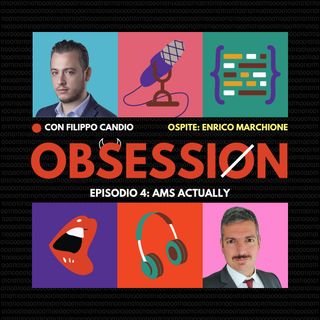 Obsession - Episodio 4: AMS actually. Intervista a Enrico Marchione