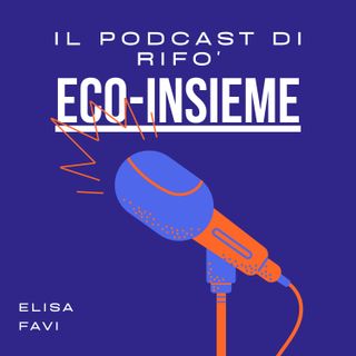 Eco-insieme il podcast di Rifò