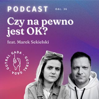 Czy na pewno jest OK? Rozmowa z Markiem Sekielskim