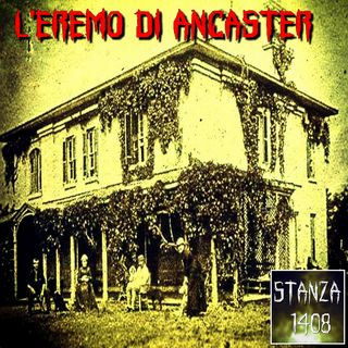 L'EREMO DI ANCASTER (Stanza 1408 Podcast)