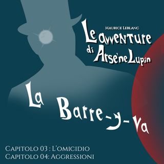 Arsenio Lupin in "La Barre-y-va" [CAPITOLI 03-04]