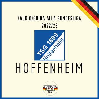 Hoffenheim | Audio-Guida alla Bundesliga 2022/23, ep. 10