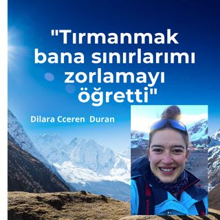 Dilara Ceren Duran: "Tırmanmak bana sınırlarımı zorlamayı öğretti"