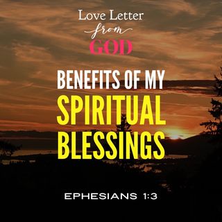 Love Letter from God - Benefits of My Spirit Blessings