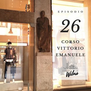 Puntata 26 - Corso Vittorio Emanuele