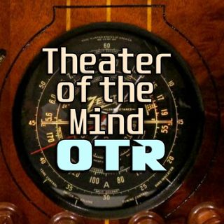 Theater of the Mind - OTR