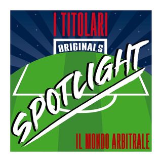 Spotlight - Il mondo arbitrale