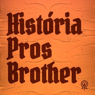 História pros brother