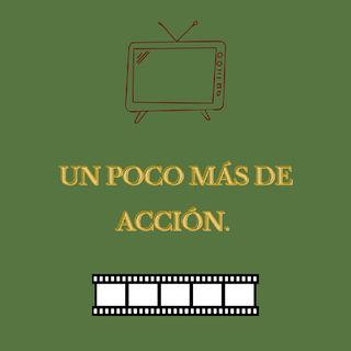 Un poco más de acción.