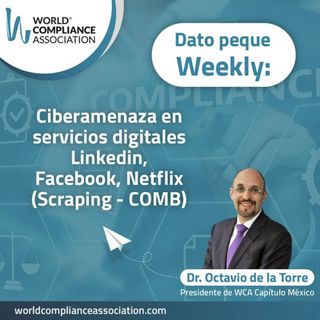 EP3 El dato weekly: Ciber amenaza en servicios digitales Linkedin, Facebook, Netflix (Scraping-COMB)