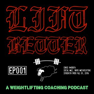 Lift Better Olympic Weightlifting 001 - SOA Ep1, Chris Amenta, SoCal WLC & Onyx Straps
