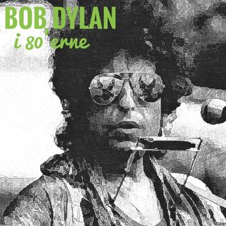 013: Bob Dylan i 80'erne