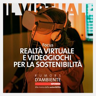 Focus: Realtà virtuale e videogiochi per la sostenibilità
