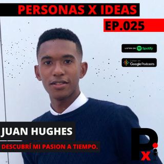 Juan Hughes | Lo mejor es trabajar hasta que duela | 025