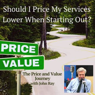 Should I Price My Services Lower When I'm First Starting Out?