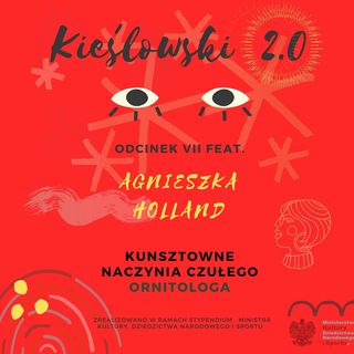 Podcast Kieślowski 2.0, odc. 7 - Agnieszka Holland