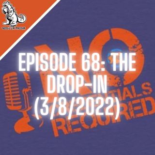 Episode 68: The Drop-In (3/8/2022)