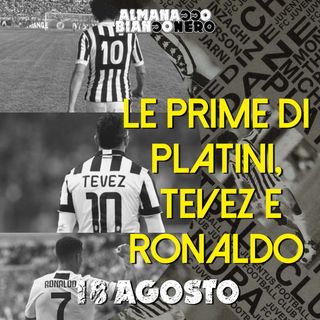 18 agosto - La prima di Platini, Tevez e Ronaldo
