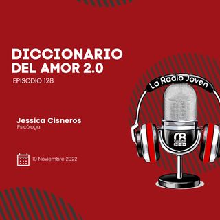 Diccionario del Amor 2.0 | Ep. 128 | Temp. 003