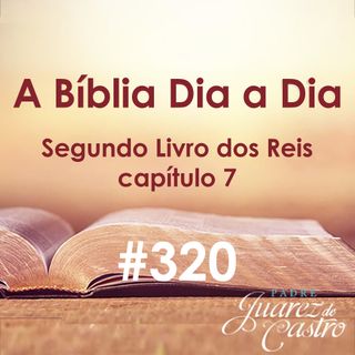Curso Bíblico 320 - Segundo Livro dos Reis 7 - O cerco de Samaria e a fome - Padre Juarez de Castro