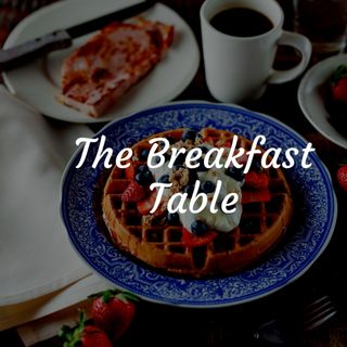 The Breakfast Table w/J Diamond, M Renee