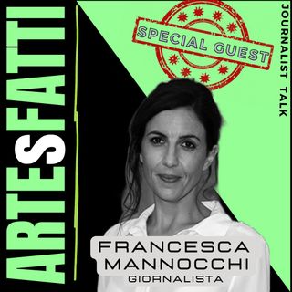 ARTEsFATTI#19 - Francesca Mannocchi - Giornalista
