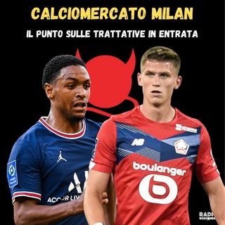 Calciomercato Milan - Il punto sul mercato in entrata