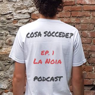 Ep. 1- La Noia