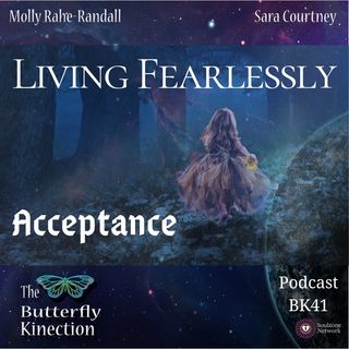 BK41: Living Fearlessly-Acceptance