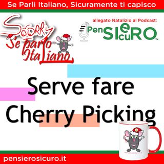 Sorry Se Parlo Italiano #22 - Serve fare Cherry Pickin