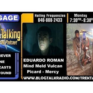 EDUARDO ROMAN - Mind Meld Vulcan from Star Trek Picard- Mercy joins us live