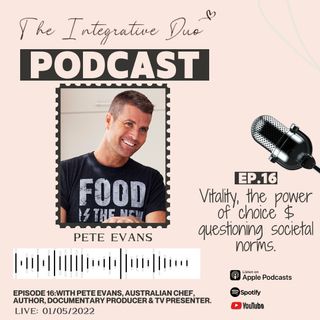 Ep. 16: Vitality, the power of choice & questioning societal norms with Pete Evans