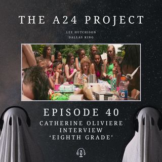 40 - Catherine 'Eighth Grade' Oliviere Interview