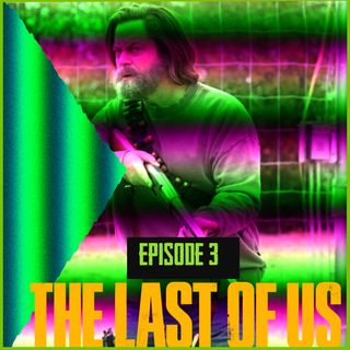 The Last Of Us | Episode 3 | The Recap