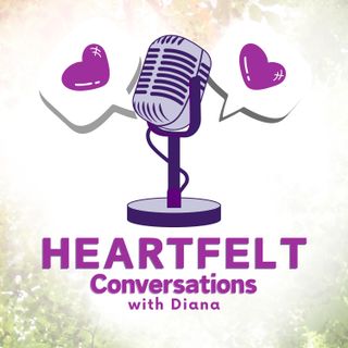 Heartfelt Conversations with Diana