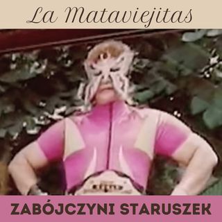 82. La Mataviejitas, zabójczyni staruszek. Juana Barraza - zapaśniczka i morderczyni