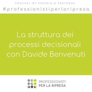La struttura dei processi decisionali con Davide Benvenuti