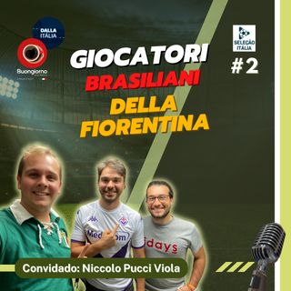 #2 Giocatori brasiliani della Fiorentina - con Pucci Viola