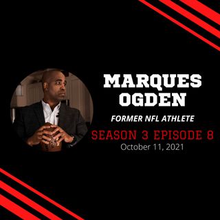 S3:EP8--Marques Ogden, Former NFL Athlete