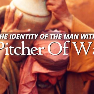 NTEB RADIO BIBLE STUDY: The Man With The Pitcher Of Water
