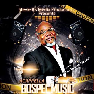 Stevie B. Acappella Gospel Music Blast - (Episode 243)